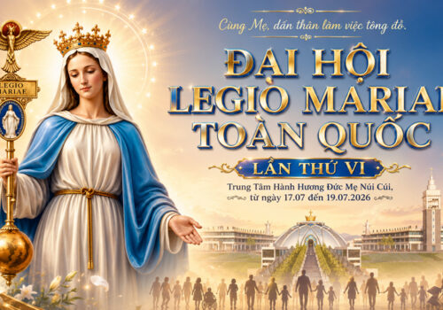 ĐẠI HỘI LEGIO MARIAE VIETNAM LẦN THỨ VI, Tại Trung Tâm Hành Hương Đức Mẹ Núi Cúi (17-19/7/2026)