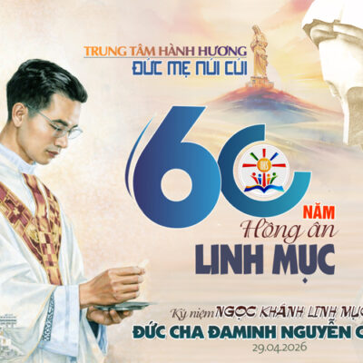 HỒNG ÂN NGỌC KHÁNH – 60 NĂM HÀNH TRÌNH “TẤT CẢ VÌ TÌNH YÊU ĐỨC KITÔ”
