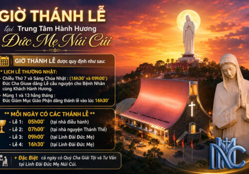 GIỜ THÁNH LỄ HÀNG NGÀY TẠI TRUNG TÂM HÀNH HƯƠNG ĐỨC MẸ NÚI CÚI