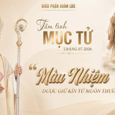 Tâm Tình Mục Tử tháng 07 năm 2026 : ‘Mầu nhiệm được giữ kín từ muôn thuở’