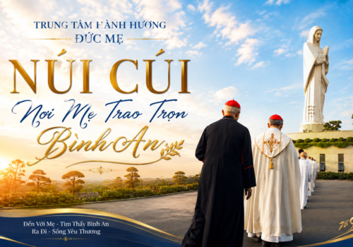 NÚI CÚI – NƠI MẸ TRAO TRỌN BÌNH AN.