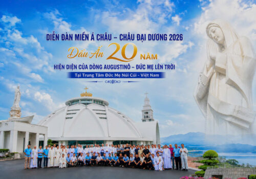 DÒNG AUGUSTINÔ, ĐỨC MẸ LÊN TRỜI – DIỄN ĐÀN MIỀN Á CHÂU, CHÂU ĐẠI DƯƠNG 2026 – DẤU ẤN 20 NĂM HIỆN DIỆN, Tại Trung Tâm Hành Hương Đức Mẹ Núi Cúi