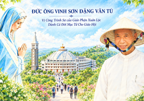 ĐỨC ÔNG VINH SƠN ĐẶNG VĂN TÚ “ TẤM LÒNG VỊ MỤC TỬ DÀNH TRỌN CHO GIÁO PHẬN XUÂN LỘC “
